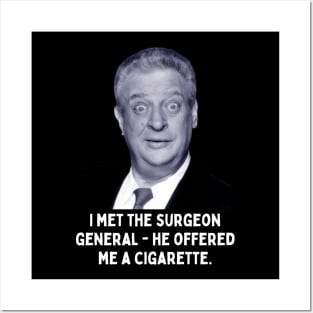 Rodney Dangerfield Quote - I Met The Surgeon General... Posters and Art